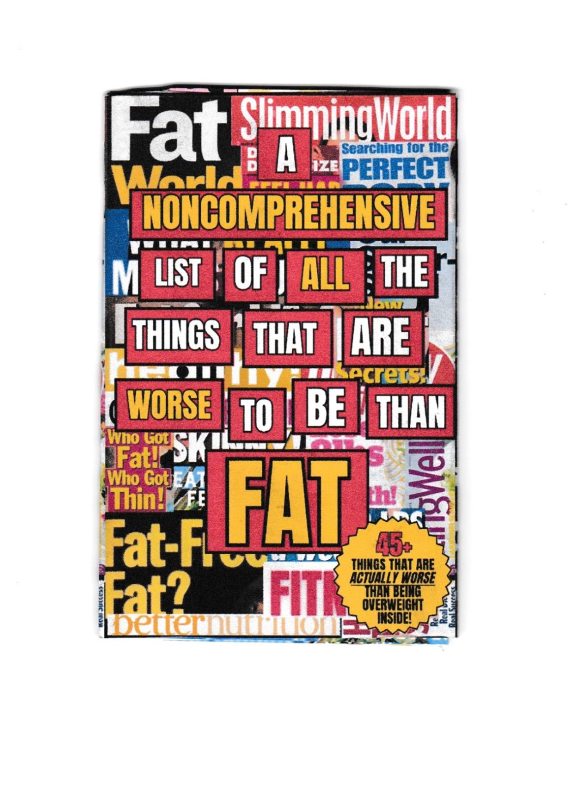 A Noncomprehensive List of All the Things that are Worse to be than Fat