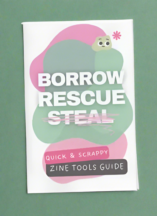 Borrow Rescue Steal - Zine Tools Guide